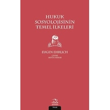 Hukuk Sosyolojisinin Temel İlkeleri - Eugen Ehrlich - Pinhan Yayıncılık