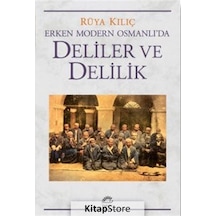 Deliler ve Delilik - Erken Modern Osmanlı'da - Rüya Kılıç - İletişim Yayınları
