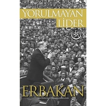 Yorulmayan Lider Erbakan- Erbakan Vakfı