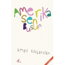 Amerika Sen Busun - İsmail Kılıçarslan - Profil Kitap