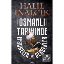 Osmanlı Tarihinde Efsaneler Ve Gerçekler / Prof. Dr. Halil Ina... 9789752430150