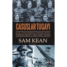 Casuslar Tugayı: Nazi Atom Bombası Programının Durduruluşunun Nefes Kesici Öyküsü  - Sam Kean  - Say Yayınları