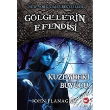 Gölgelerin Efendisi 5 - Kuzeydeki Büyücü - John Flanagan - Beyaz Balina Yayınları