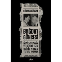 Bağdat Güncesi & Türkiye, Ortadoğu Ve Dünya İçin Kritik Yıllar...