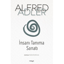 İnsanı Tanıma Sanatı - Alfred Adler - Maya Kitap