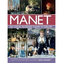 Manet 500 Görsel Eşliğinde Yaşamı Ve Eserleri / Nigel Rodgers