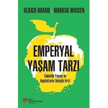 Emperyal Yaşam Tarzı Gündelik Yaşam Ve Kapitalizmin Ekolojik K...