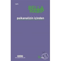 Psikanalizin İçinden - Bella Habip - Yapı Kredi Yayınları