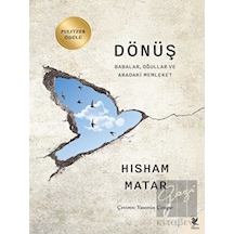 Dönüş - Babalar Oğullar ve Aradaki Memleket - Hisham Matar - Siren Yayınları