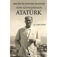 Atatürk Ün Doktoru Anlatıyor / Son Günlerinde Atatürk Pozitif Yayınları