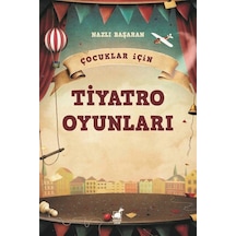 Çocuklar İçin Tiyatro Oyunları / Nazlı Başaran