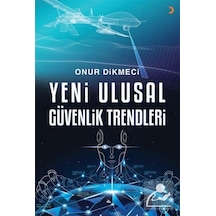 Yeni Ulusal Güvenlik Trendleri / Onur Dikmeci