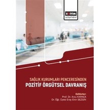 Sağlık Kurumları Penceresinden Pozitif Örgütsel Davranış / Era...
