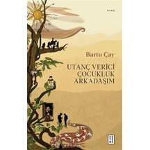 Utanç Verici Çocukluk Arkadaşım / Bartu Çay