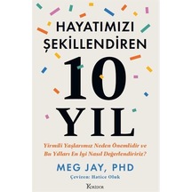 Hayatımızı Şekillendiren 10 Yıl - Yirmili Yaşlarımız Neden Önemlidir ve Bu Yılları En İyi Nasıl Değerlendiririz? - Meg Jay - Koridor Yayıncılık