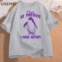 Flood Of Style Lütfen Sabırlı Olun Ben Otizm T Shirt Erkekler Pamuk Komik Meme T-shirt Unisex Tee Erkek T-sh Gri