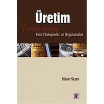 Üretim Yönetiminde Yeni Yaklaşımlar ve Uygulamalar - Bülent Sezen - Efil Yayınevi Yayınları