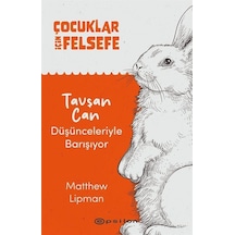 Çocuklar İçin Felsefe / Tavşan Can Düşünceleriyle Barışıyor / ...