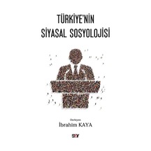 Türkiye'nin Siyasal Sosyolojisi - İbrahim Kaya - Say Yayınları