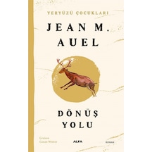 Dönüş Yolu - Yeryüzü Çocukları 4 - Jean M. Auel - Alfa Yayıncılık