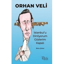 İstanbul'u Dinliyorum Gözlerim Kapalı-Bütün Şiirleri - Orhan Veli Kanık - Beste Yayınları