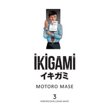 İkigami Cilt 03 / Kontrolden Çıkan Hayat / Motoro Mase