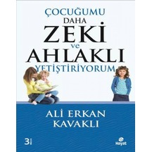 Çocuğumu Daha Zeki ve Ahlaklı Yetiştiriyorum - Ali Erkan Kavaklı - Hayat Yayıncılık