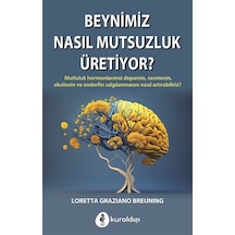Beynimiz Nasıl Mutsuzluk Üretiyor / Loretta Graziano Breuning