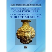 Doğu Trakya Müzeleri Cam Eserleri  - Binnur Gürler  - Gazi Kitabevi
