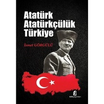Atatürk Atatürkçülük Türkiye / Dr. Ismet Görgülü 9786054245109