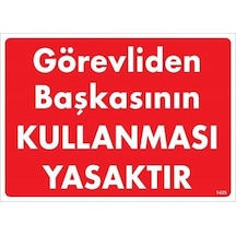 Görevliden Başkasının Kullanması Yasaktır Uyarı Levhası 25x35 Kod:1425