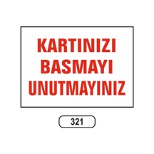 Kartınızı Basmayı Unutmayınız Uyarı Ikaz Levhası