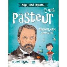 Louis Pasteur: Mikropların Savaşçısı - Nasıl Dahi Oldum? - Cezmi Ersöz - Dokuz Yayınları