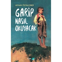 Garip Nasıl Okuyacak - Adnan Özyalçıner - Fom Kitap