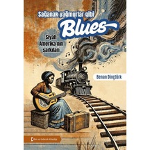 Sağanak Yağmurlar Gibi Blues & Siyah Amerika'nın Şarkıları / B...