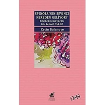 Spinoza'nın Sevinci Nereden Geliyor : Reddedilemeyecek Bir Felsefi Teklif