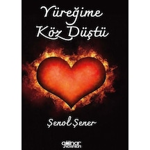 Yüreğime Köz Düştü - Şenol Şener - Gülnar Yayınları