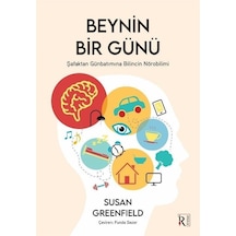 Beynin Bir Günü - Şafaktan Günbatımına Bilincin Nörobilimi - Susan Greenfield - İrene Kitap