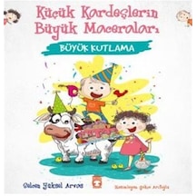 Büyük Kutlama - Küçük Kardeşlerin Büyük Maceraları - Selcen Yüksel Arvas - Timaş Çocuk