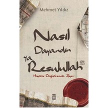 Nasıl Dayandın Ya Resulullah Hayatını Değiştirecek Siyer - Mehmet