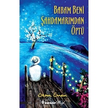 Babam Beni Şahdamarımdan Öptü / Ozan Önen