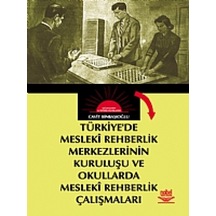 Türkiye'de Mesleki Rehberlik Merkezlerinin Kuruluşu Ve Okullarda Meleki Rehberlik Çalışmaları (ANK-D- Nobel Akademik Yayıncılık