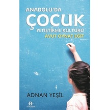 Anadolu'Da Çocuk Yetiştirme Kültürü / Adnan Yeşil