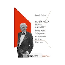 Klasik Müzik Islıkla Çalınmaz-Louis Kahn Stüdyo ve Atölyesinde Birlikte Üretmek - Cengiz Yetken - YEM Yayın