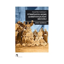 Osmanlı'dan Cumhuriyet'e Türkiyatın Seyri Şarkiyatçılığın Menzili - Ahmet Demirhan - Dergah Yayınları