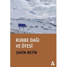 Kubbe Dağı Ve Ötesi / Şahin Metin