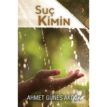 Suç Kimin / Ahmet Güneş Akgök