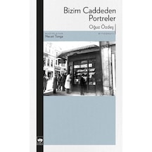 Bizim Caddeden Portreler - Oğuz Özdeş - Ötüken Neşriyat