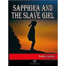 Sapphira and the Slave Girl - Willa Sibert Cather - Platanus Publishing
