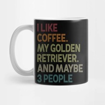 I Like Coffee My Golden Retriever And Maybe 3 People Kupa Bardak Çok Renkli